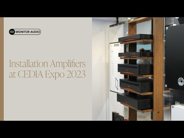 Installation Amplifiers 2G | CEDIA Expo 2023 | Monitor Audio