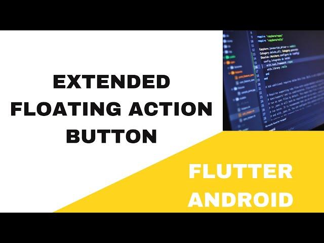  FLUTTER ANDROID ~  EXTENDED FLOATING ACTION BUTTON ~  TUTORIAL