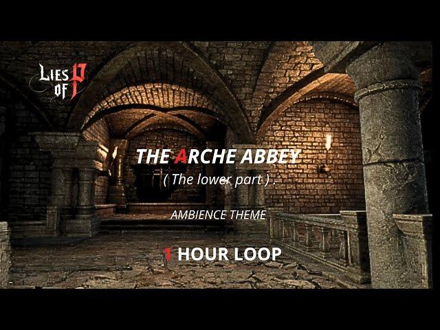 LIES OF P | THE ACHE ABBEY ( Lower part ) - AMBIENCE THEME | 1 HOUR LOOP .