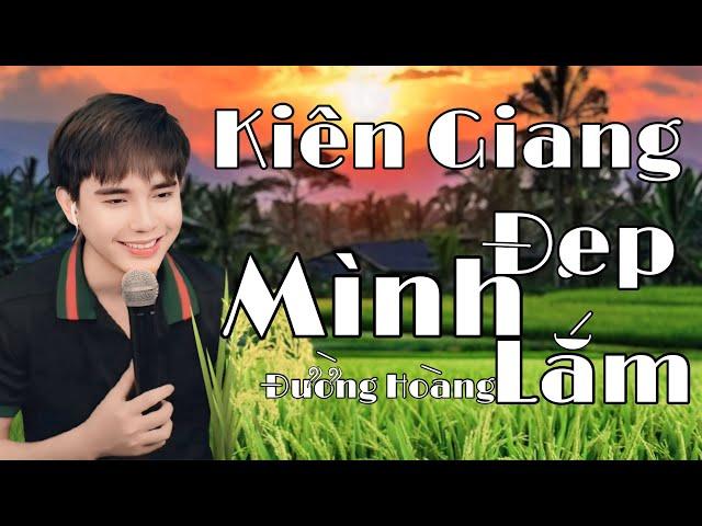 NHẠC QUÊ HƯƠNG NGỌT NGÀO & SÂU LẮNG - KIÊN GIANG MÌNH ĐẸP LẮM || ĐƯỜNG HOÀNG COVER