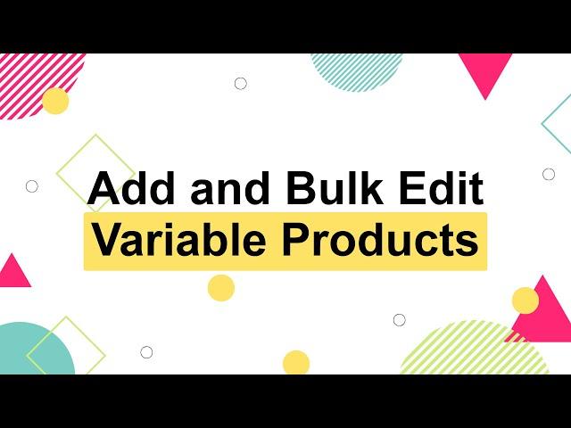 How to Add and Bulk Edit Variable Products on WooCommerce