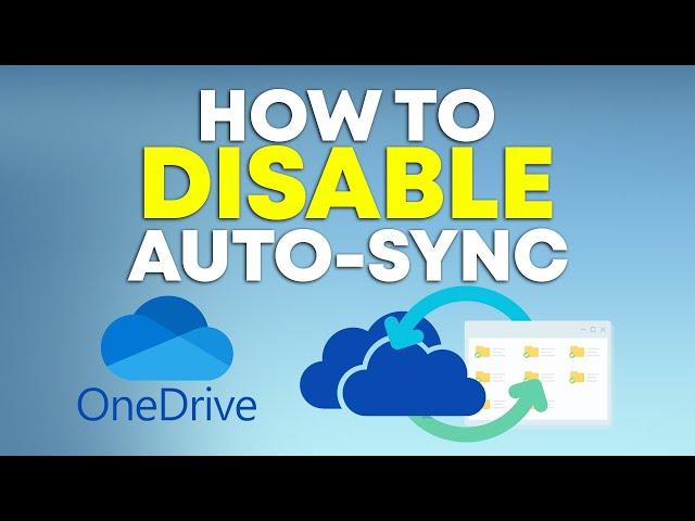 How To Stop OneDrive Automatically Syncing