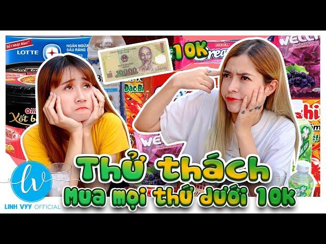 Thử Thách Mua Tất Cả Mọi Thứ Dưới 10k I Linh Vyy Official @LinhBarbie96 @VeVeChannel98