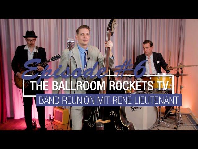 The Ballroom Rockets TV Episode 6 Bandreunion mit René Lieutenant & Live Musik: Buzz Buzz Buzz etc.