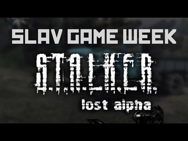 SLAV GAME WEEK - S.T.A.L.K.E.R.: Lost Alpha