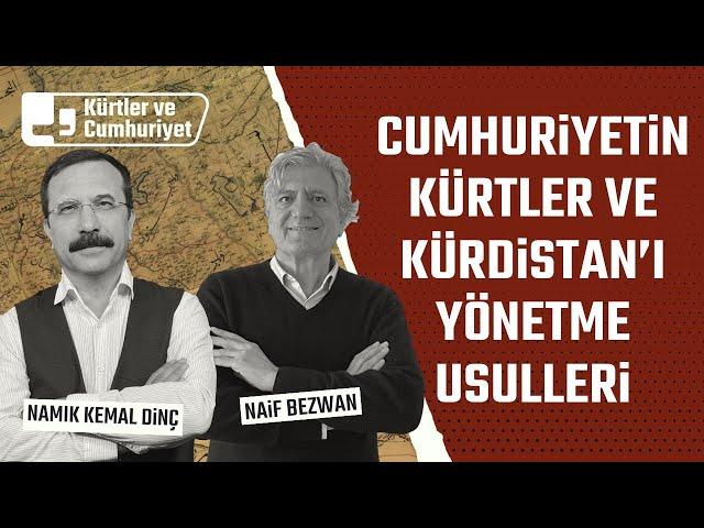 Cumhuriyetin Kürtler ve Kürdistan’ı yönetme usulleri | Konuk: Naif Bezwan | Kürtler ve Cumhuriyet