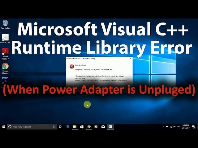 Microsoft Visual C++ Runtime Library Error (When Power Adapter is Removed) in Windows 10