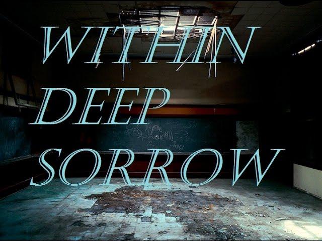 Within Deep Sorrow | part 1 | The agony!