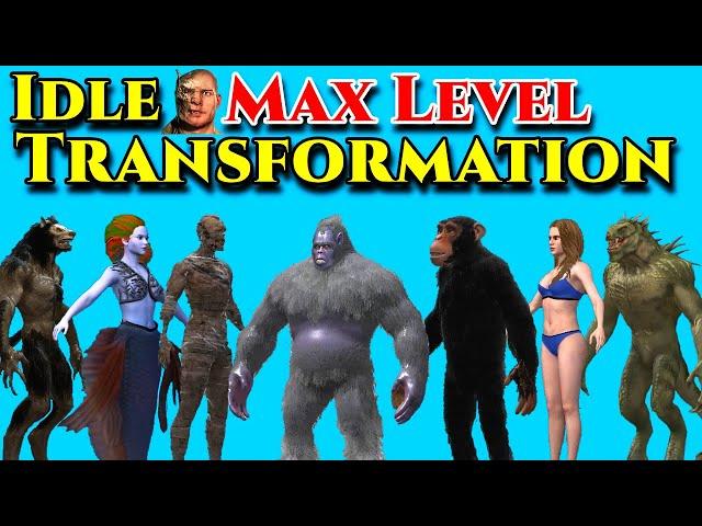 Idle Transformation All Levels (Werewolf, Yeti, Female, Lizard, Ape, Mummy, Bigfoot, Mermaid)