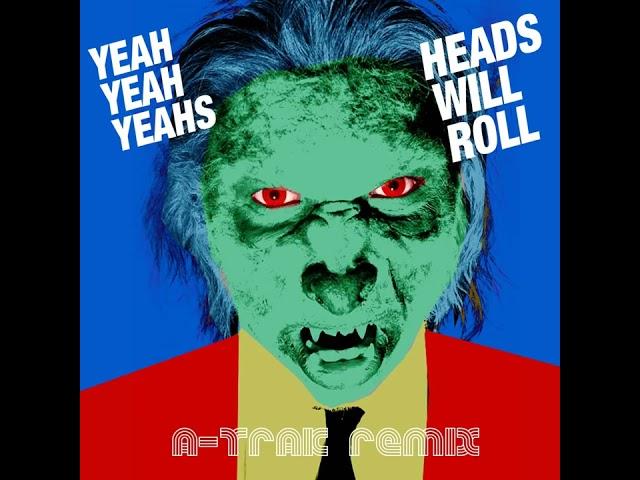 Heads Will Roll A Trak Remix · Yeah Yeah Yeahs