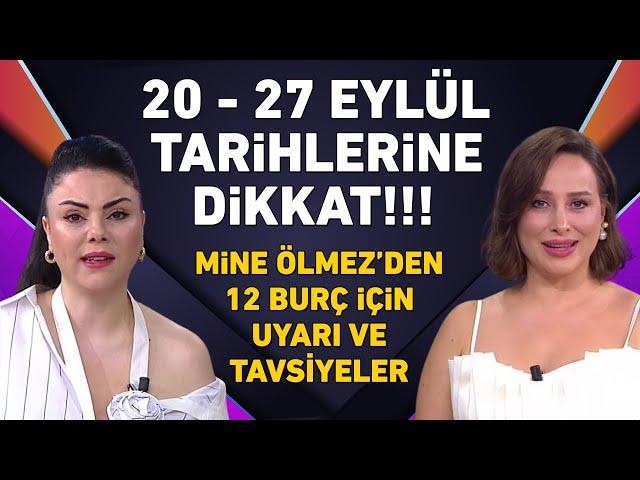 20 Eylül - 27 Eylül tarihleri arasına dikkat! Mine Ölmez 12 burç yorumu