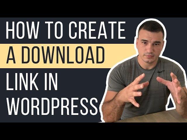 How To Create a Download Link In WordPress | Add Download Button To WordPress Without A Plugin