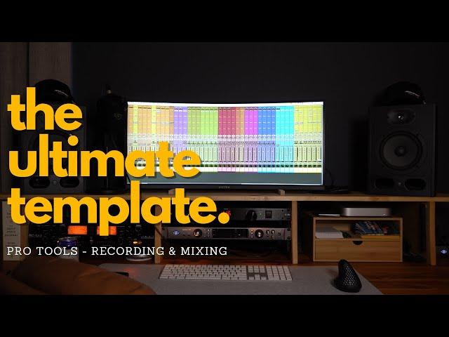 The Ultimate Mixing & Recording Template | UPDATED for Pro Tools