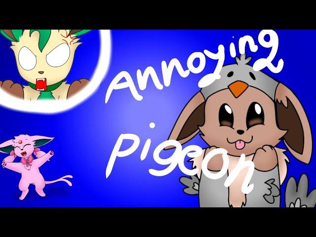 Annoying pigeon || meme || ~Eeveelutions~ feat. Leafeon