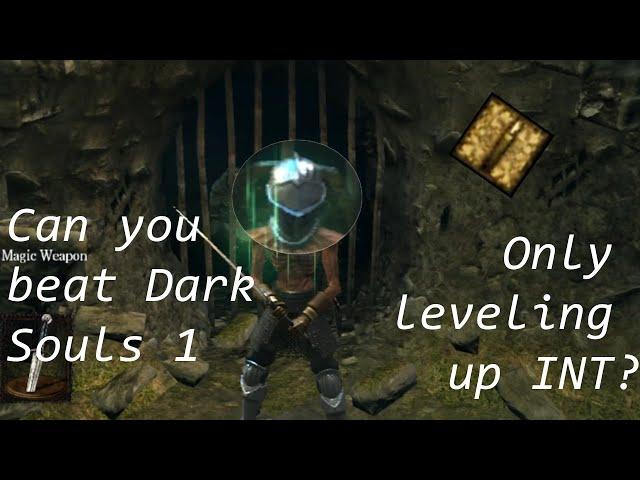 Can you beat Dark Souls 1 leveling up Intelligence only?