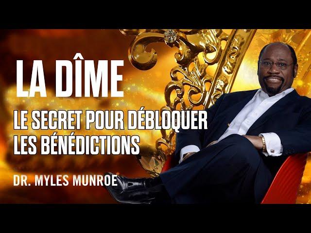 La dîme : le secret pour débloquer les bénédictions financières de Dieu | Myles Munroe