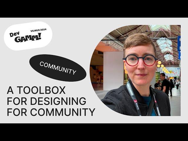 A toolbox for designing for community - Andie Nordgren, Senior Director, Unity Technologies