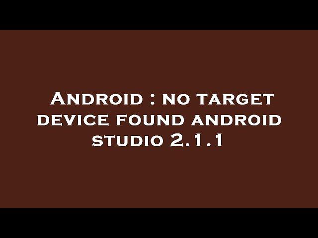 Android : no target device found android studio 2.1.1