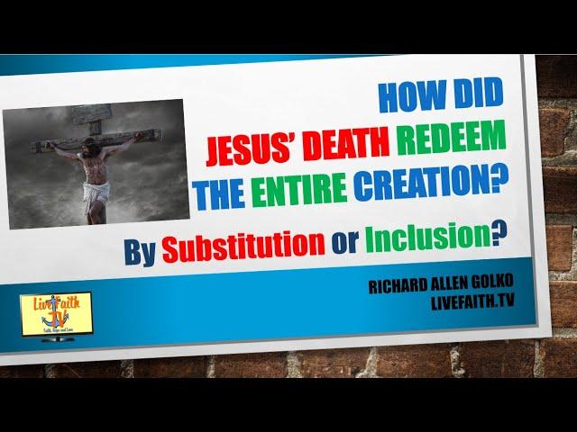 An Open Talk with Richard -- How did Jesus’ Death Redeem The Entire Creation?