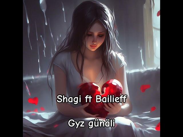 Shagi ft Bailieff - Gyz günäli