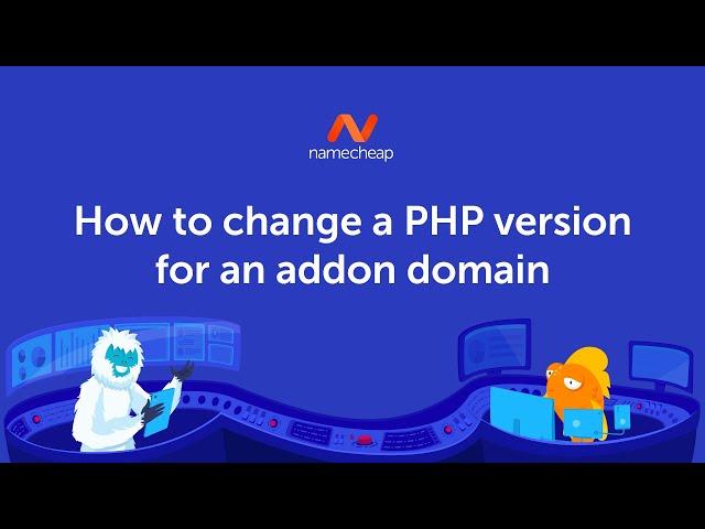 How to change PHP version for addon domain on Namecheap Shared Hosting with Apache webserver