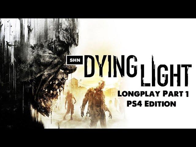 Dying Light: PS4 Edition HD 1080p/60fps Walkthrough Longplay Part 1 Full Game No Commentary Longplay