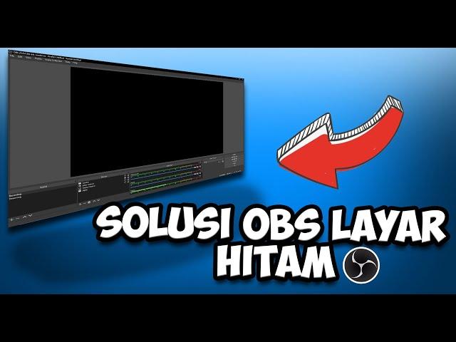 SOLUSI LAYAR HITAM/BLACK SCREEN DI OBS (Display Capture & Game Capture)