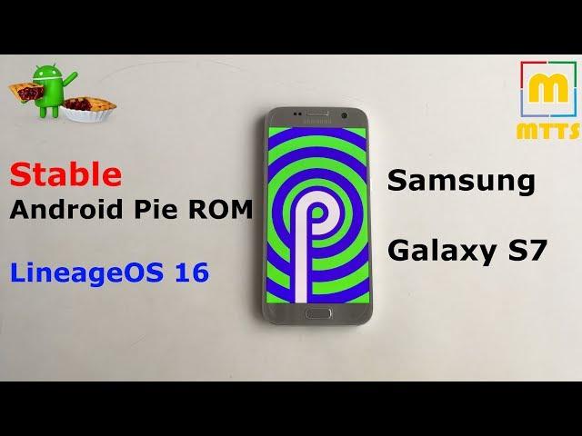 Stable Android Pie on the Samsung Galaxy S7?  LineageOS 16 Review & Guide