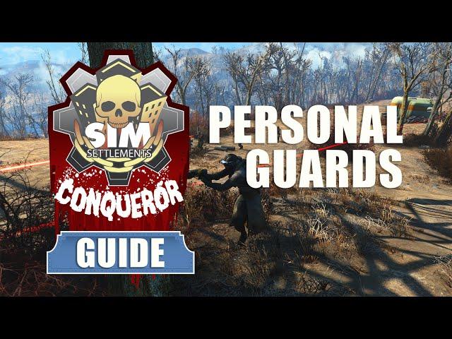 Sim Settlements Conqueror Guides: Personal Guards