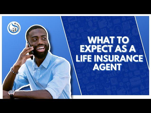 What to Expect as a Life Insurance Agent