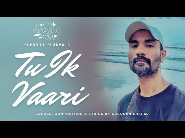 Tu Ik Vaari | Subodhh Sharma