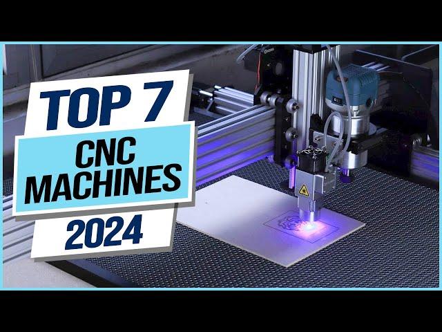 Top 7 Best CNC Machines 2024