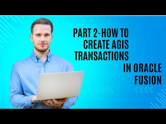 Oracle Fusion Training|  Intercompany Part 2| How to create AGIS Transactions in Oracle Fusion