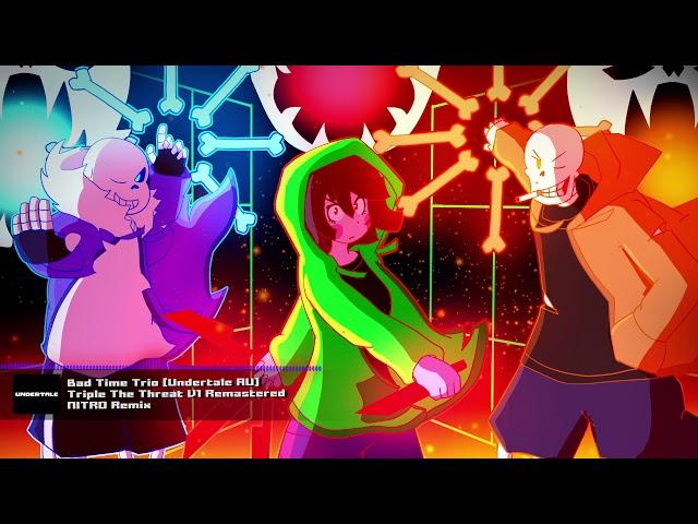 Bad Time Trio [Undertale AU] - "Triple The Threat (2019 Remastered)" NITRO Remix