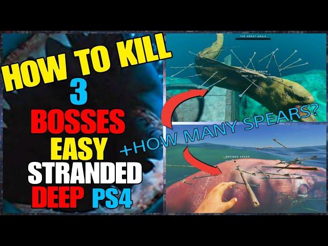 HOW TO KILL ALL 3 BOSSES STRANDED DEEP PS4 CONSOLES EASY + HOW MANY SPEARS