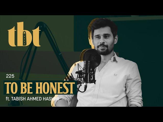 To Be Honest With Tabish Hashmi | 225 | TBT