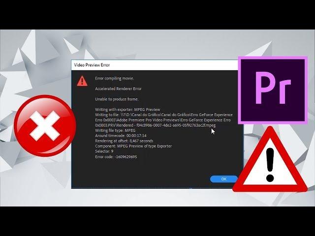 Adobe Premiere Error Compiling Movie - Accelerated Renderer Error