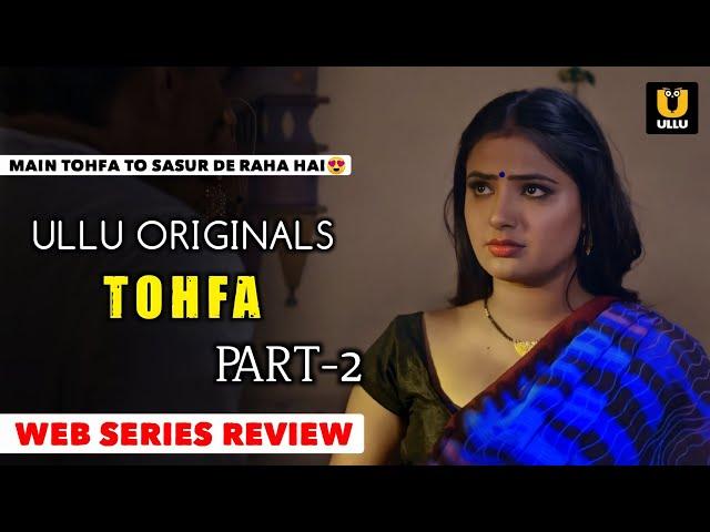 TOHFA | Part-2 Official Series | Review | Ullu Original | Release 20th June | Full Of Fantasy |