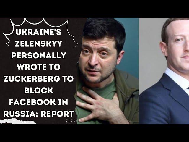 Ukraine's Zelenskyy personally wrote to Zuckerberg to block Facebook in Russia: Report