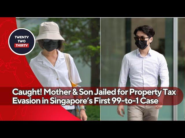 Caught! Mother & Son Jailed for Property Tax Evasion in Singapore’s First 99-to-1 Case