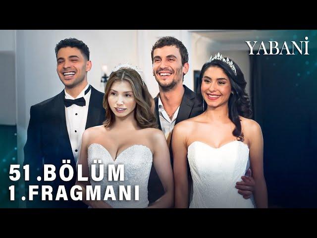 Yabani 51.Bölüm FİNAL Mutlu Son  |  !