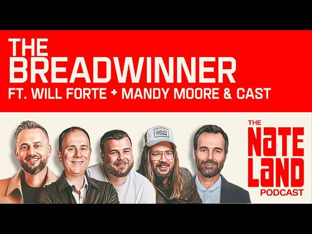 Nateland | Ep #257 - The Breadwinner ft. Will Forte + Mandy Moore & Cast