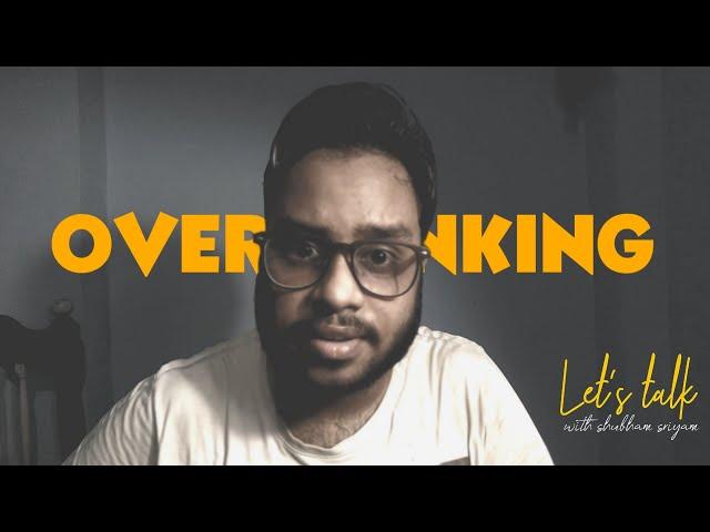 OVERTHINKING ll Let's talk with shubham sriyam