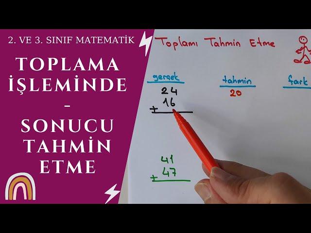 TOPLAMA İŞLEMİNDE SONUCU TAHMİN ETME | 2. ve 3. SINIF MATEMATİK