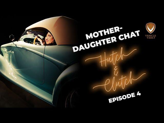 Mother-Daughter Chat: Family, Cars, and Community | Hutch & Clutch Episode 4