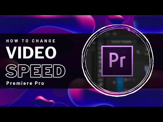 Premiere Pro - How To Speed Up & Slow Down Video