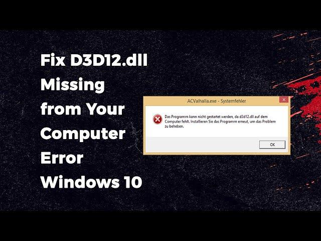 How to Fix D3D12.dll Missing from Your Computer Error Windows 10/8.1/7 32/64 bit (Easy Method)