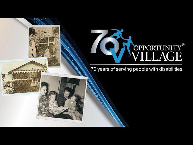 70 Years of Empowering, Employing and Serving Opportunity Village