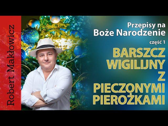 ROBERT MAKŁOWICZ. Przepisy na Boże Narodzenie 2021 część 1.