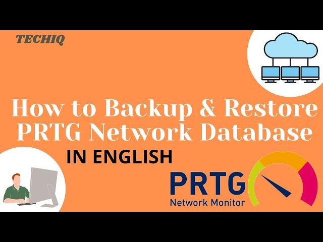 How to Backup & Restore PRTG Network Database || PRTG Tutorial || TechIQ